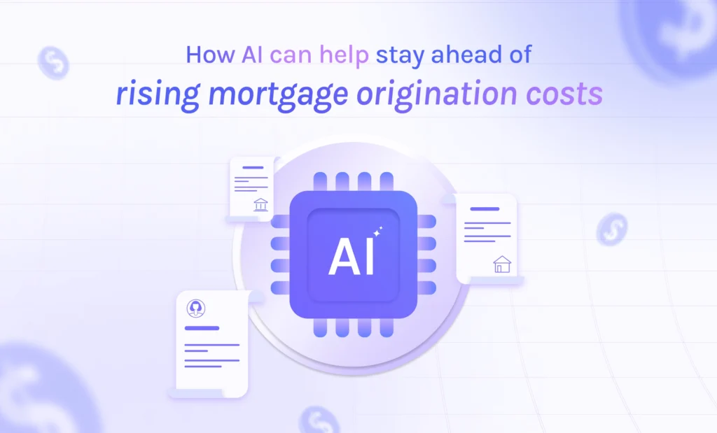 featured how ai can help stay ahead of rising mortgage origination costs